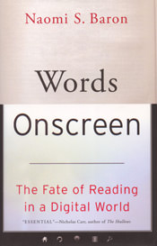 Words Onscreen - the Fate of Reading in a Digital World