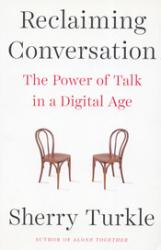 Reclaiming Conversation - The Power of Talk in a Digital Age by Sherry Turkle