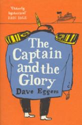 The Captain and the Glory by Dave Eggers